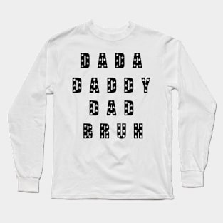 Dada Daddy Dad Bruh Fathers Day Long Sleeve T-Shirt